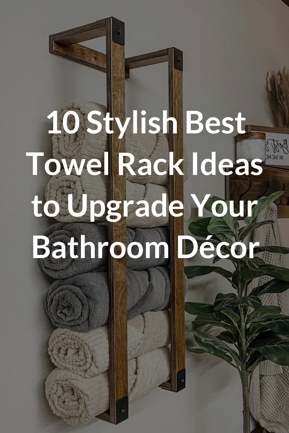 10 Stylish Best Towel Rack Ideas to Upgrade Your Bathroom Décor