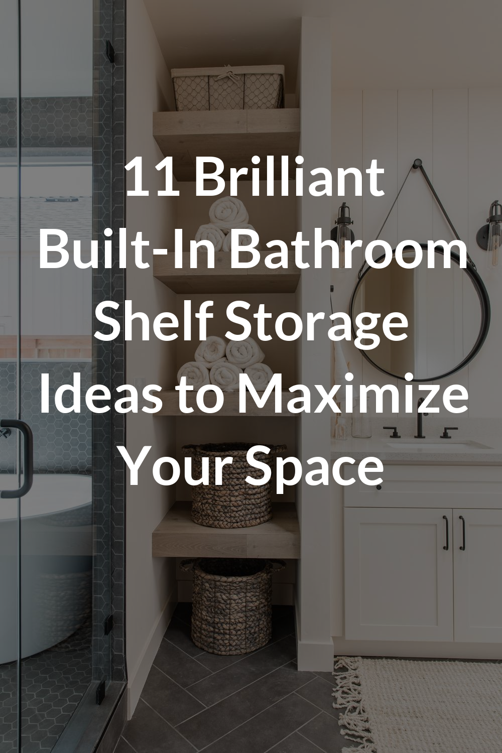 11 Brilliant Built-In Bathroom Shelf Storage Ideas to Maximize Your Space