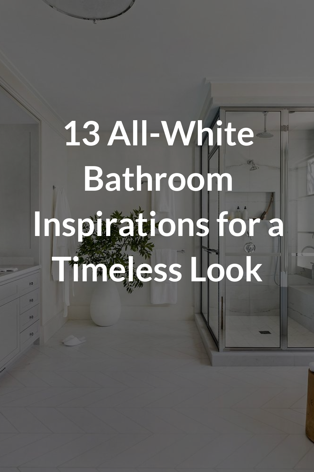 13 All-White Bathroom Inspirations for a Timeless Look