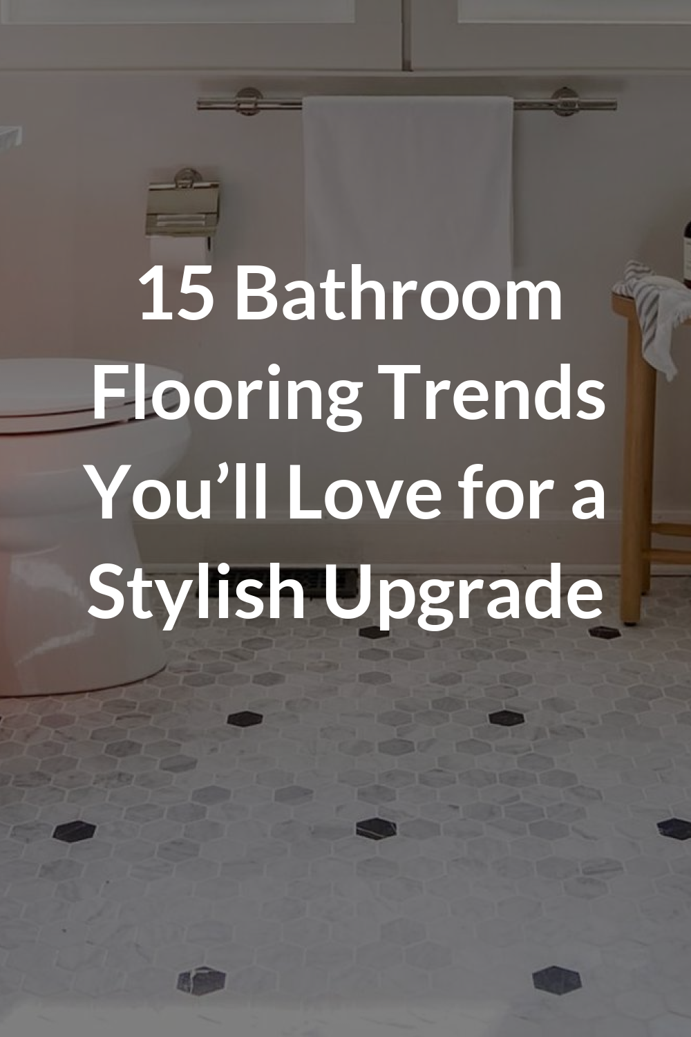 15 Bathroom Flooring Trends You’ll Love for a Stylish Upgrade