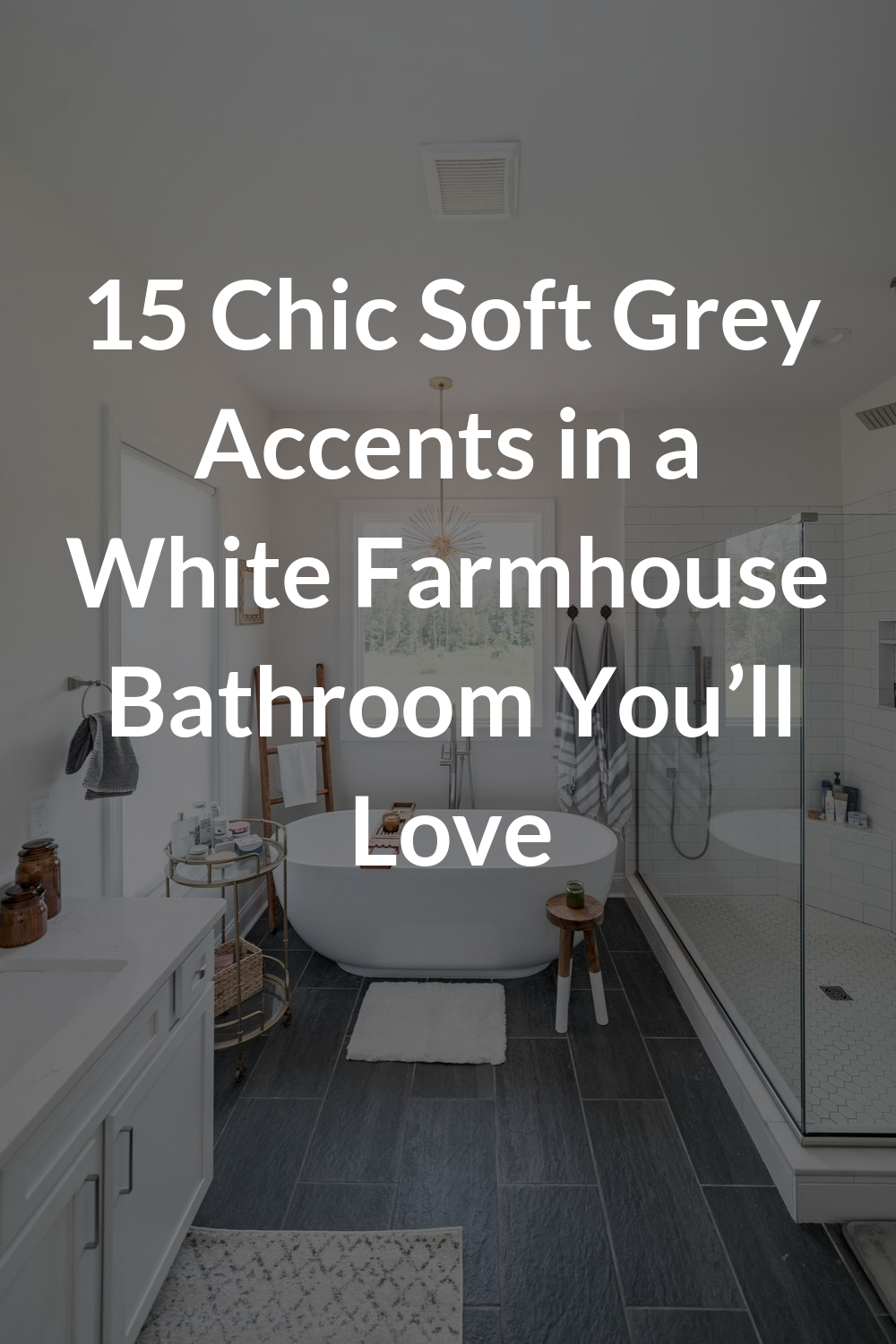 15 Chic Soft Grey Accents in a White Farmhouse Bathroom You’ll Love