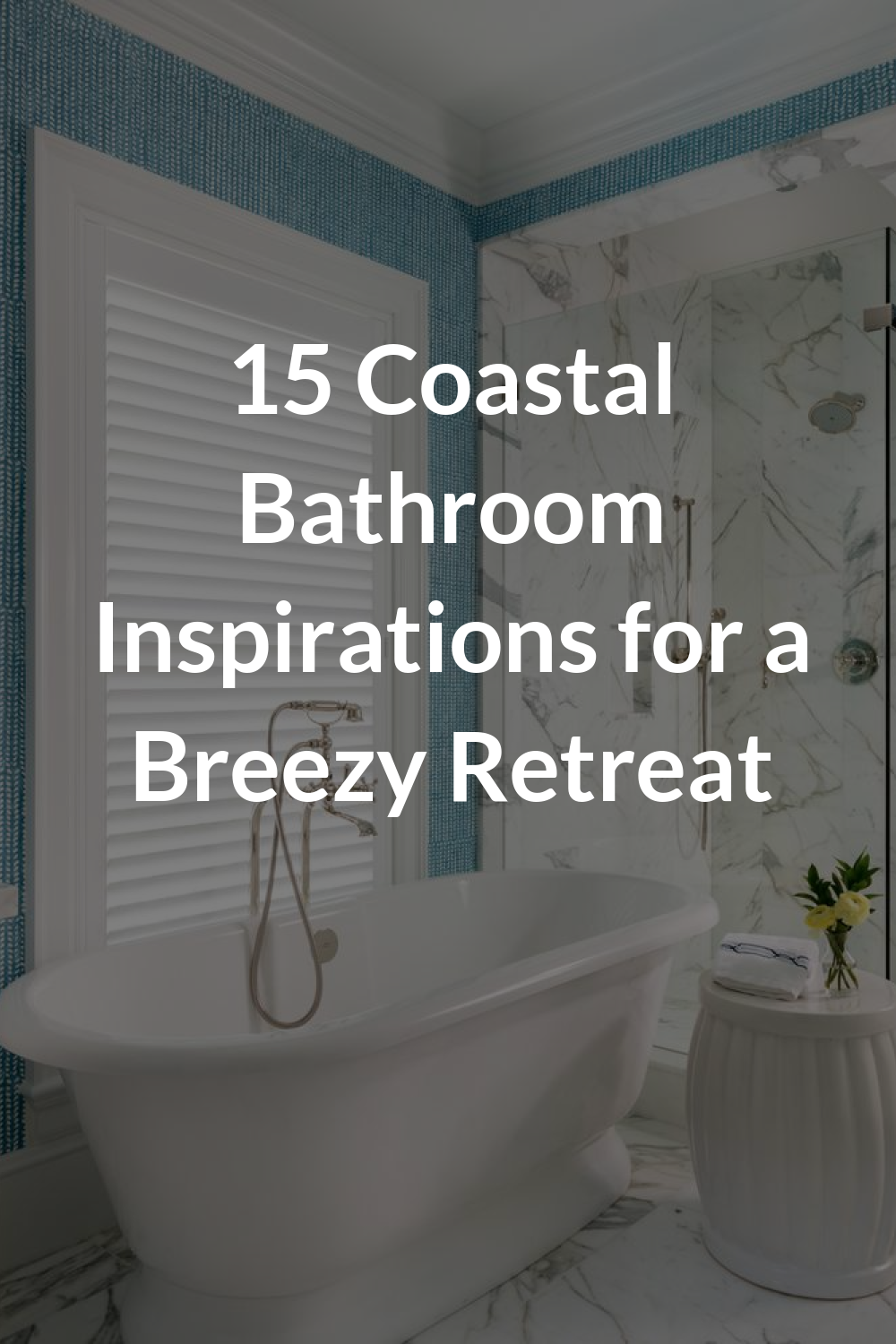 15 Coastal Bathroom Inspirations for a Breezy Retreat