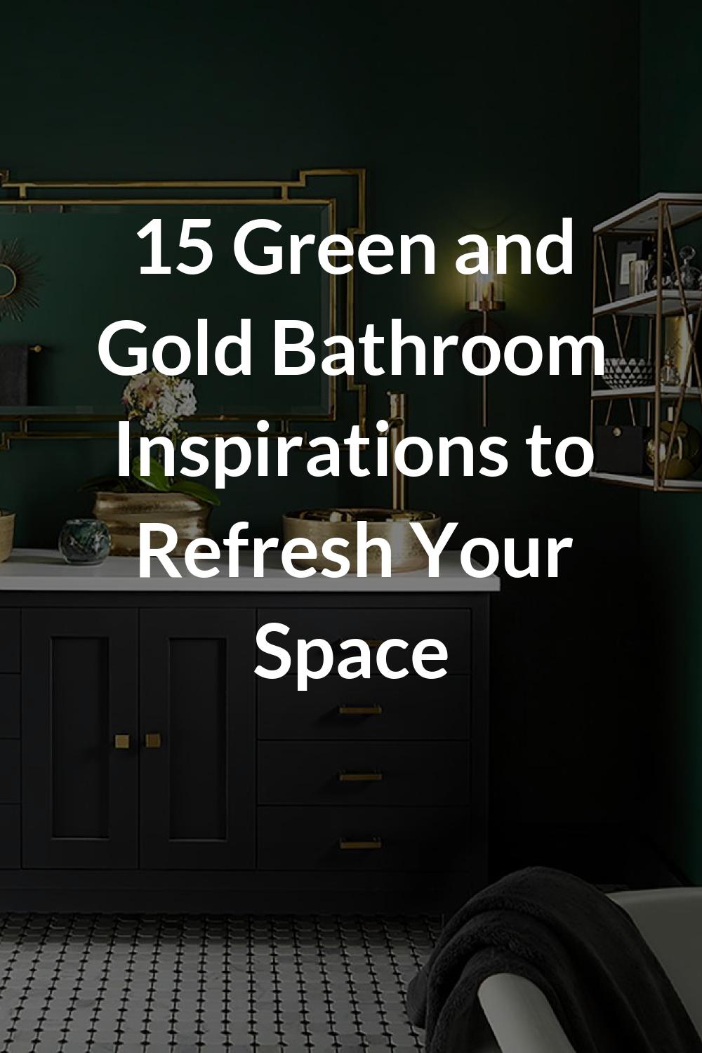 15 Green and Gold Bathroom Inspirations to Refresh Your Space