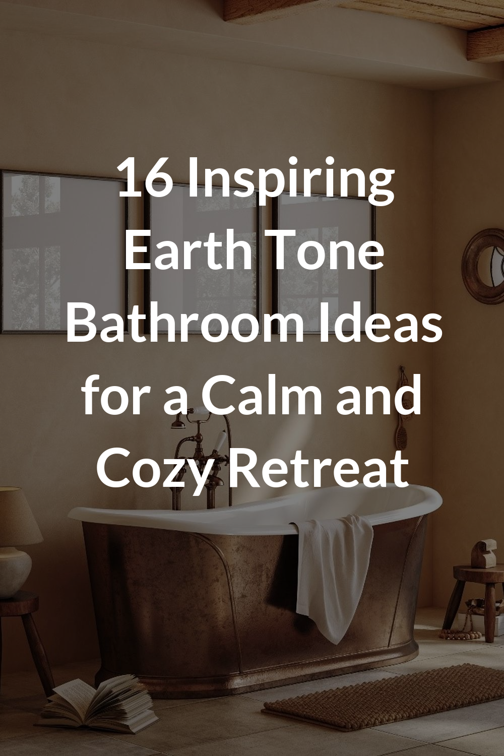 16 Inspiring Earth Tone Bathroom Ideas for a Calm and Cozy Retreat