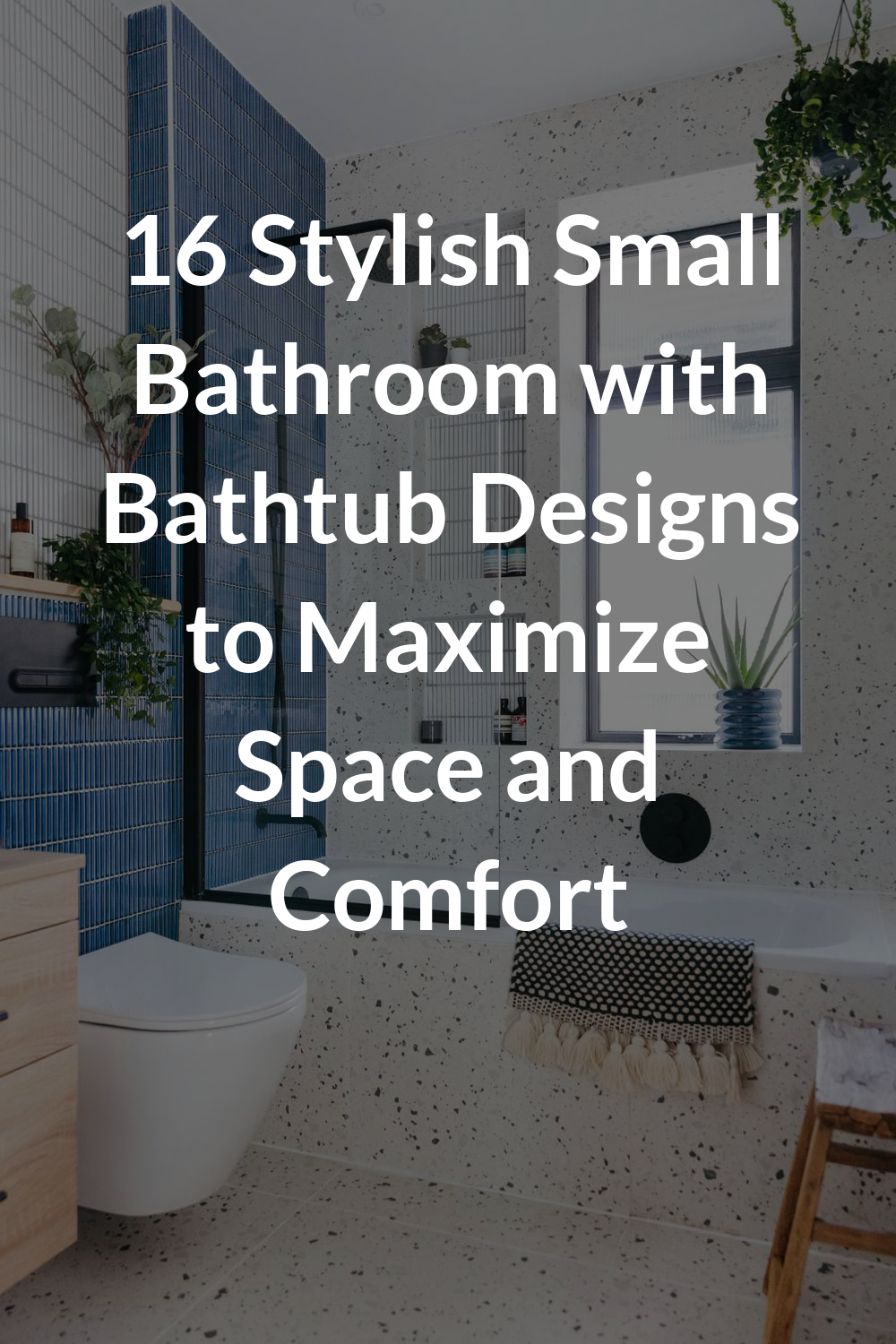 16 Stylish Small Bathroom with Bathtub Designs to Maximize Space and Comfort