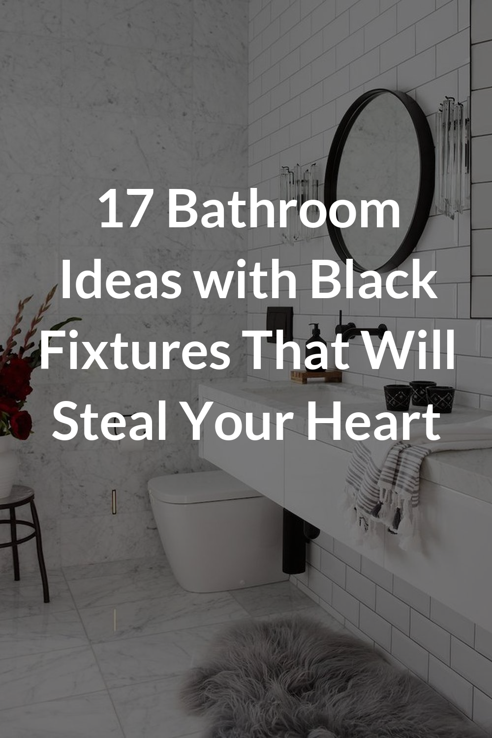 17 Bathroom Ideas with Black Fixtures That Will Steal Your Heart