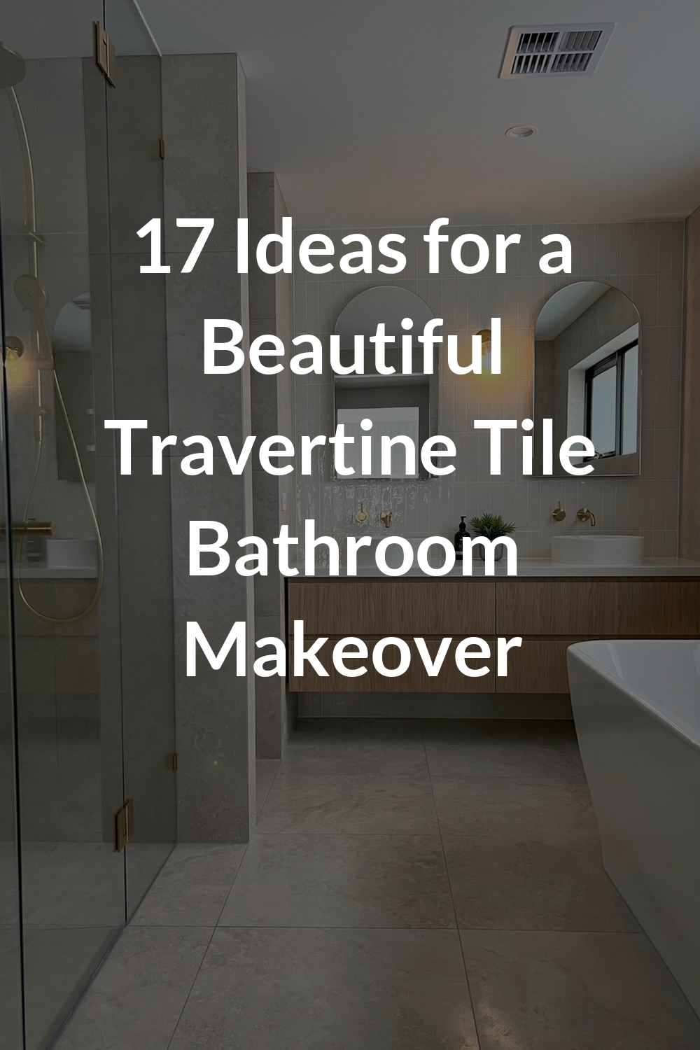 17 Ideas for a Beautiful Travertine Tile Bathroom Makeover