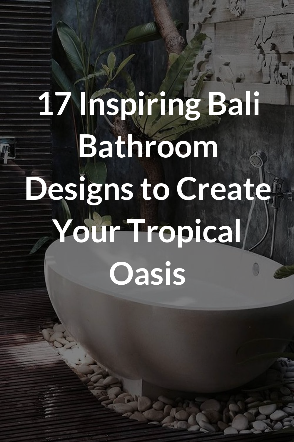 17 Inspiring Bali Bathroom Designs to Create Your Tropical Oasis