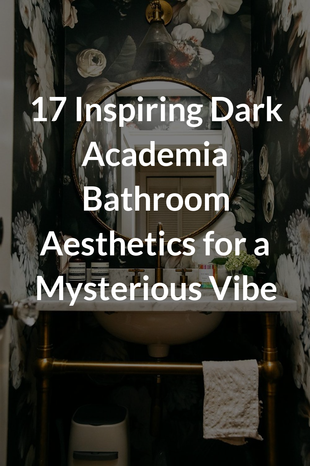 17 Inspiring Dark Academia Bathroom Aesthetics for a Mysterious Vibe