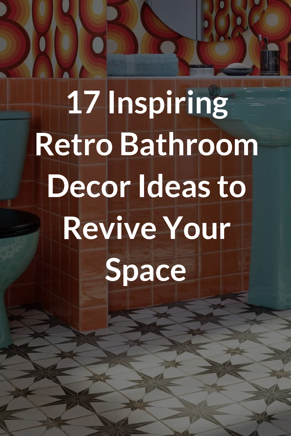 17 Inspiring Retro Bathroom Decor Ideas to Revive Your Space