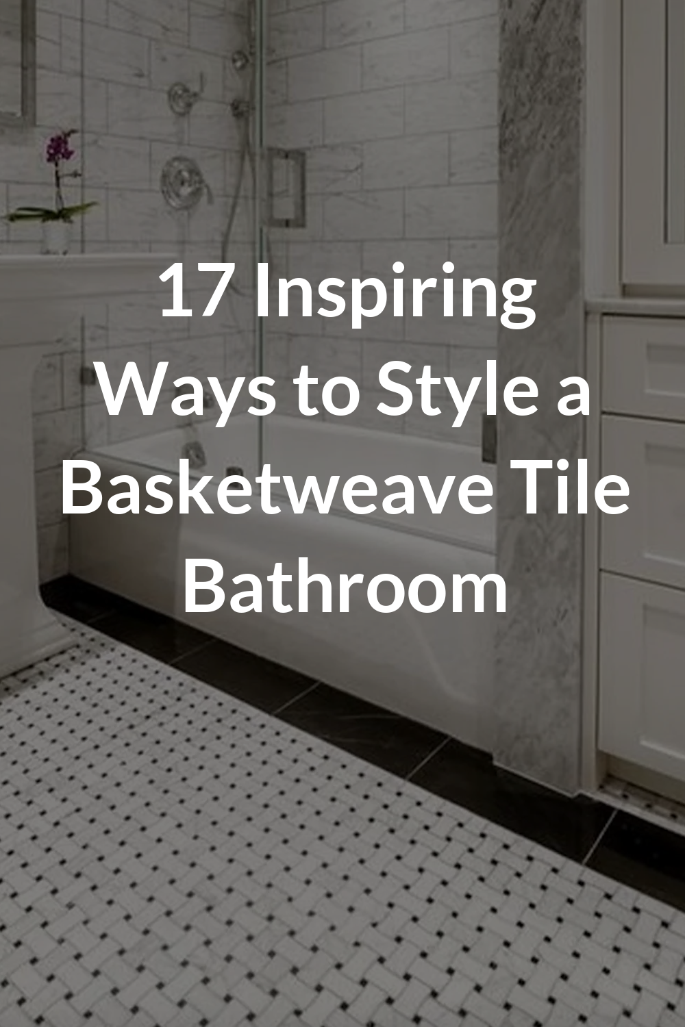 17 Inspiring Ways to Style a Basketweave Tile Bathroom