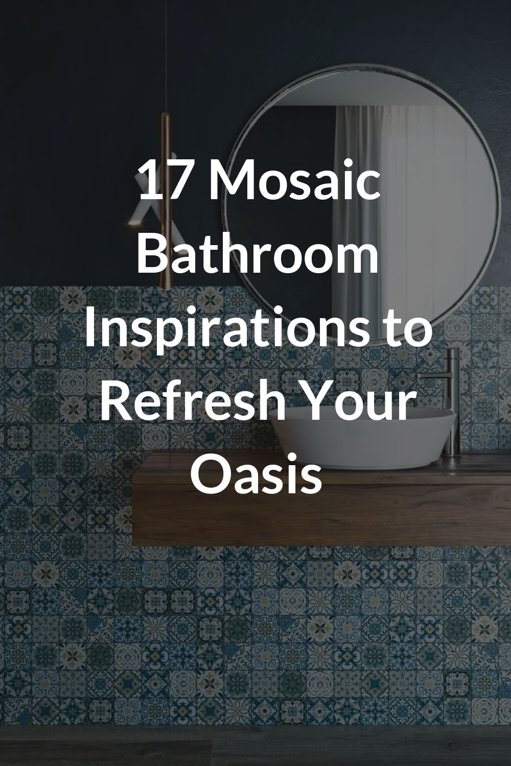 17 Mosaic Bathroom Inspirations to Refresh Your Oasis