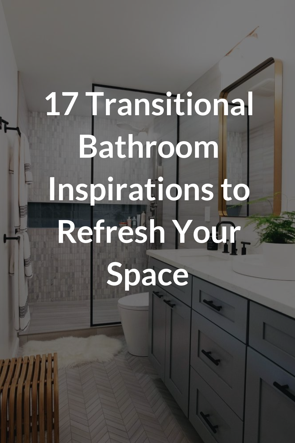 17 Transitional Bathroom Inspirations to Refresh Your Space