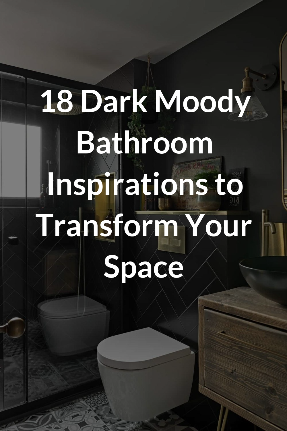 18 Dark Moody Bathroom Inspirations to Transform Your Space