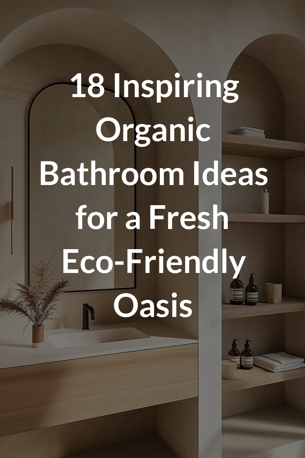 18 Inspiring Organic Bathroom Ideas for a Fresh Eco-Friendly Oasis