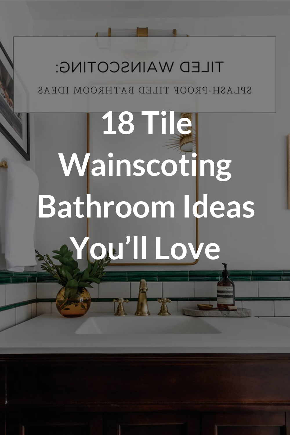 18 Tile Wainscoting Bathroom Ideas You’ll Love