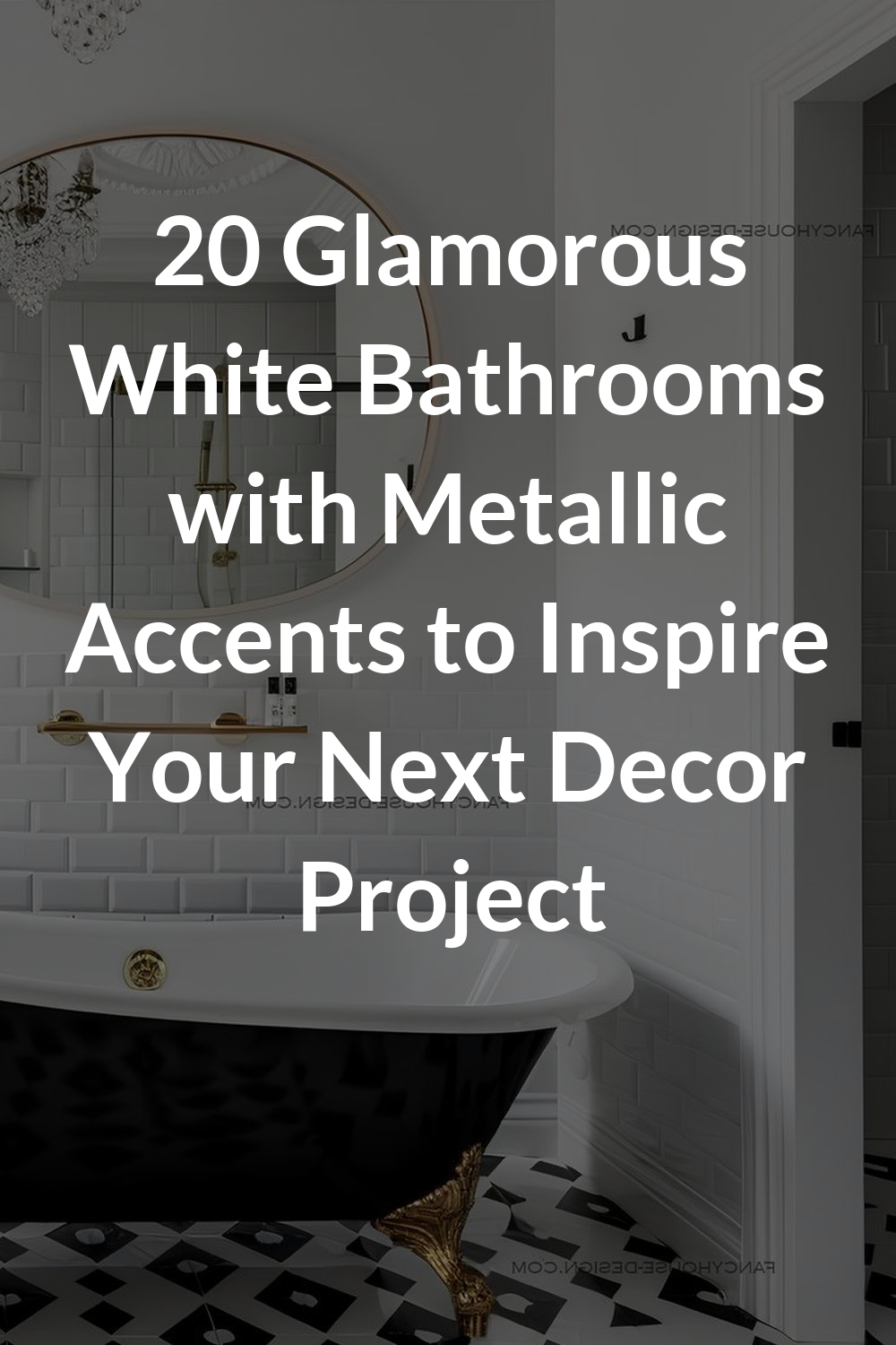 20 Glamorous White Bathrooms with Metallic Accents to Inspire Your Next Decor Project