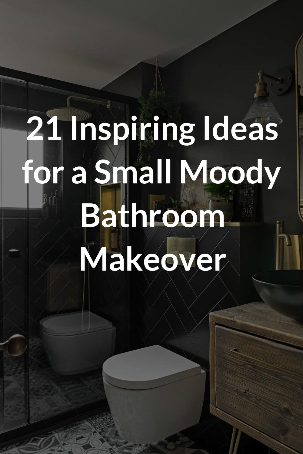 21 Inspiring Ideas for a Small Moody Bathroom Makeover