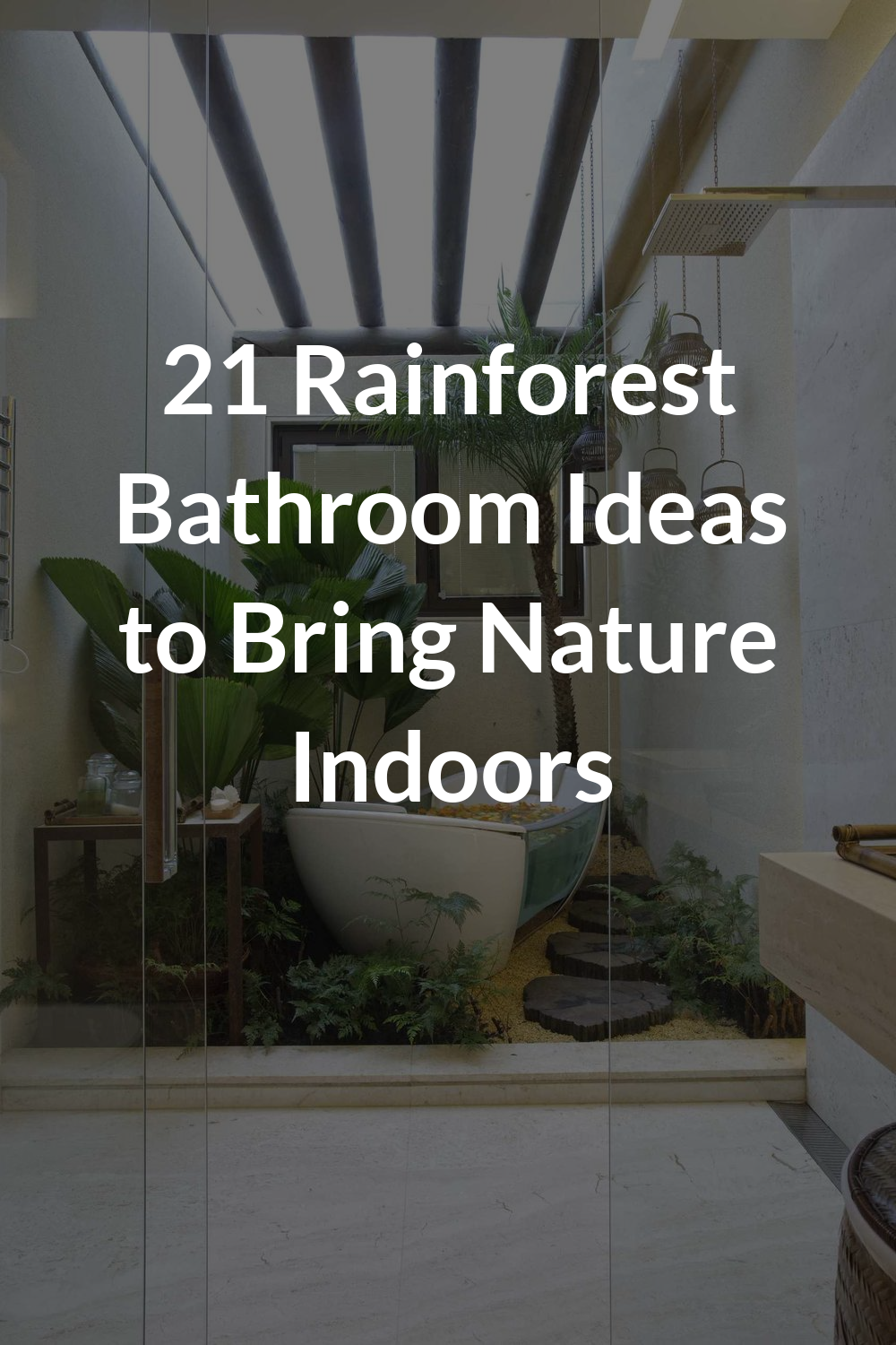 21 Rainforest Bathroom Ideas to Bring Nature Indoors