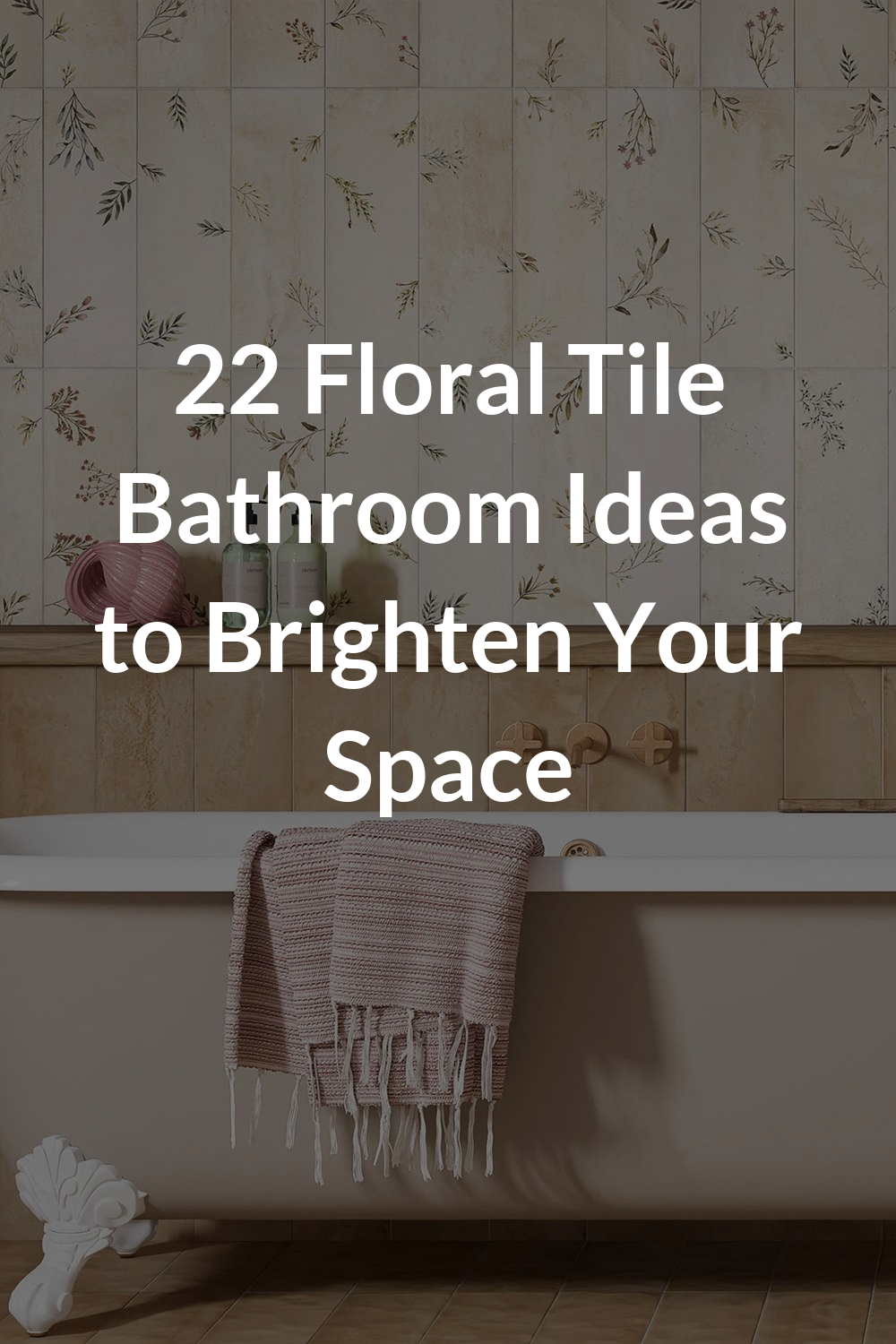 22 Floral Tile Bathroom Ideas to Brighten Your Space