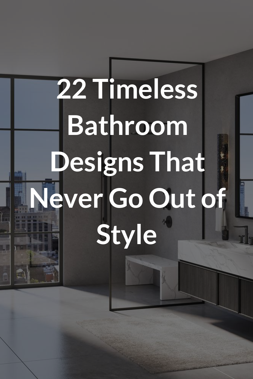 22 Timeless Bathroom Designs That Never Go Out of Style