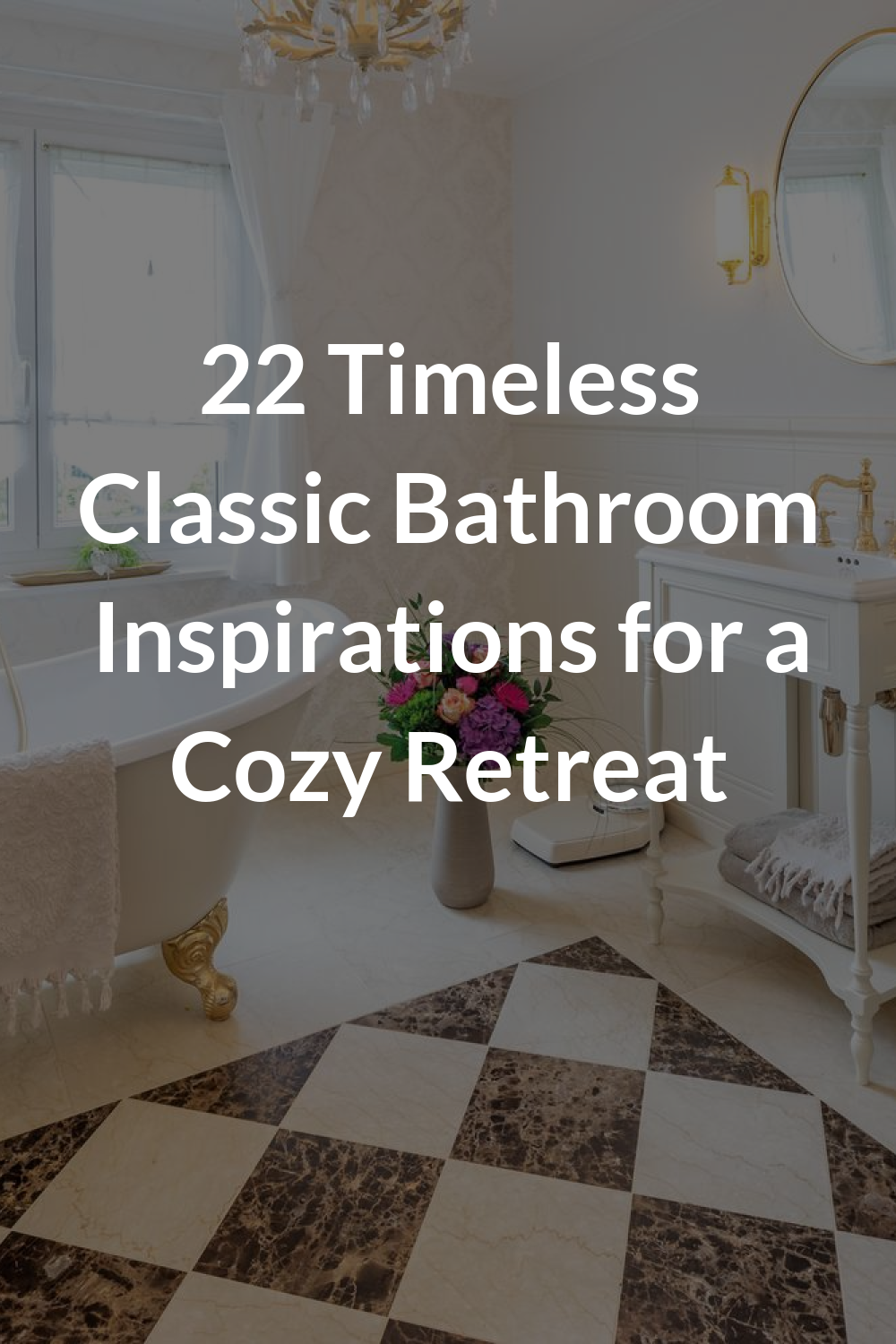 22 Timeless Classic Bathroom Inspirations for a Cozy Retreat