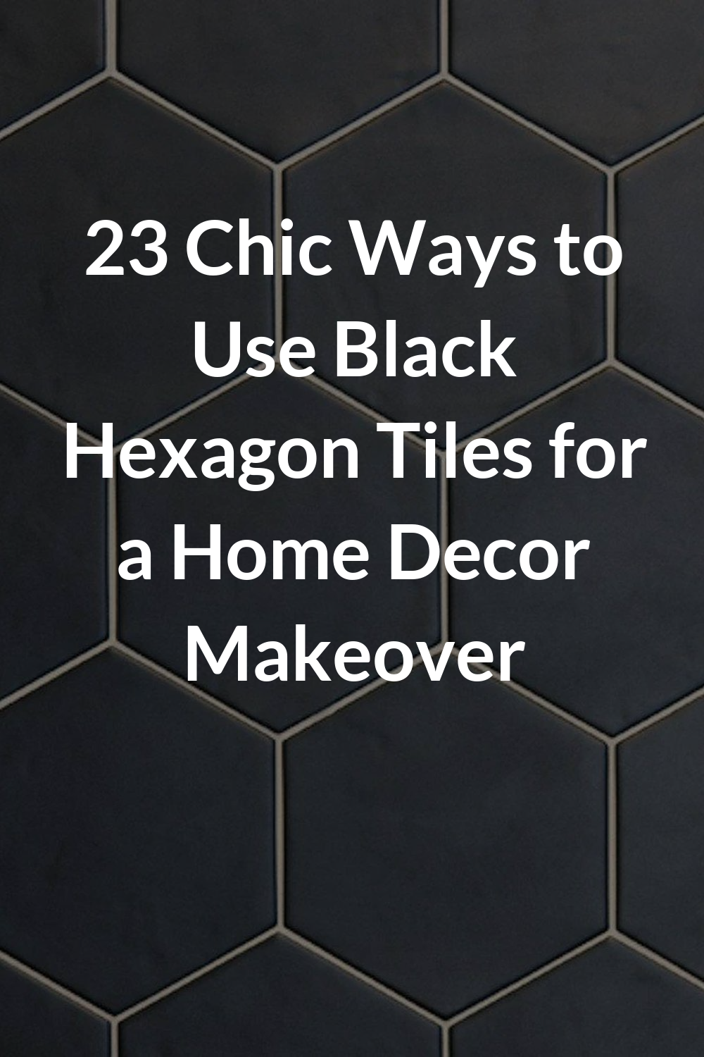 23 Chic Ways to Use Black Hexagon Tiles for a Home Decor Makeover
