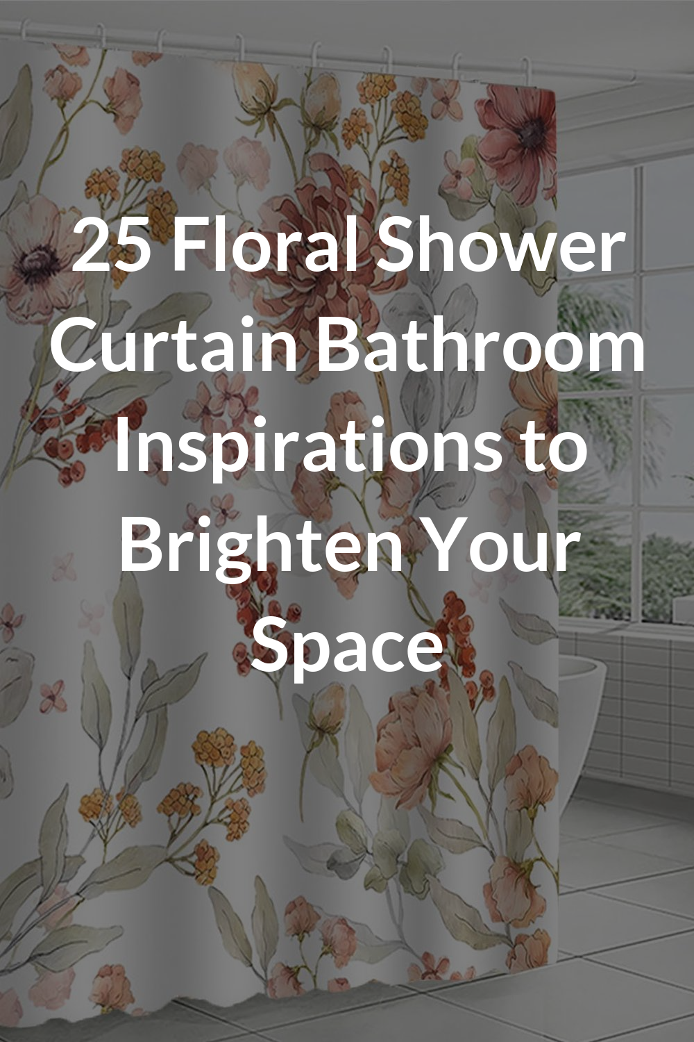 25 Floral Shower Curtain Bathroom Inspirations to Brighten Your Space