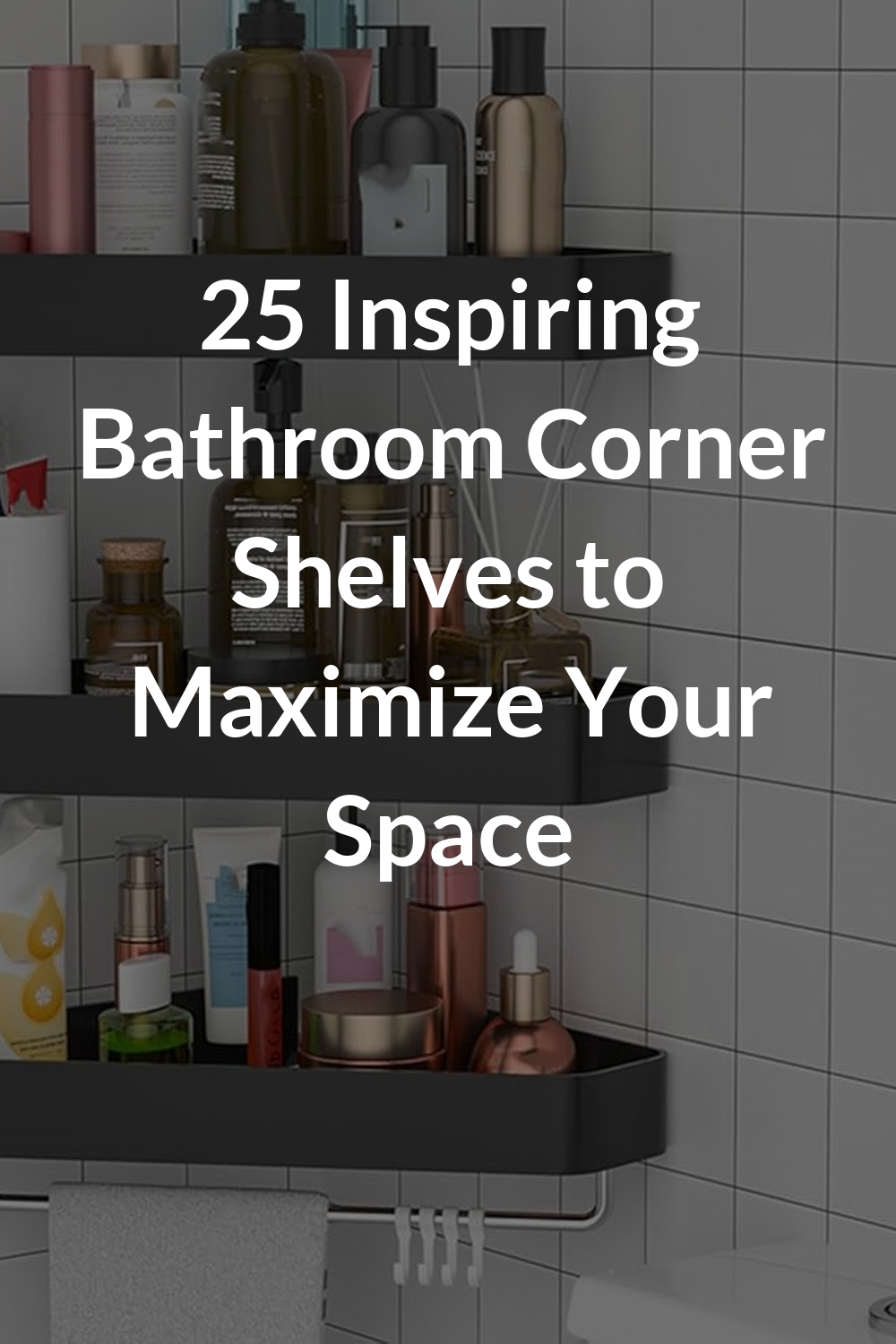 25 Inspiring Bathroom Corner Shelves to Maximize Your Space