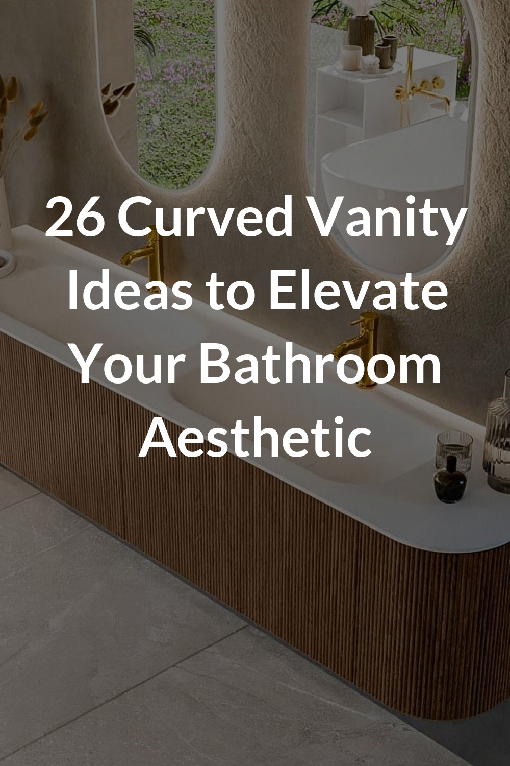 26 Curved Vanity Ideas to Elevate Your Bathroom Aesthetic