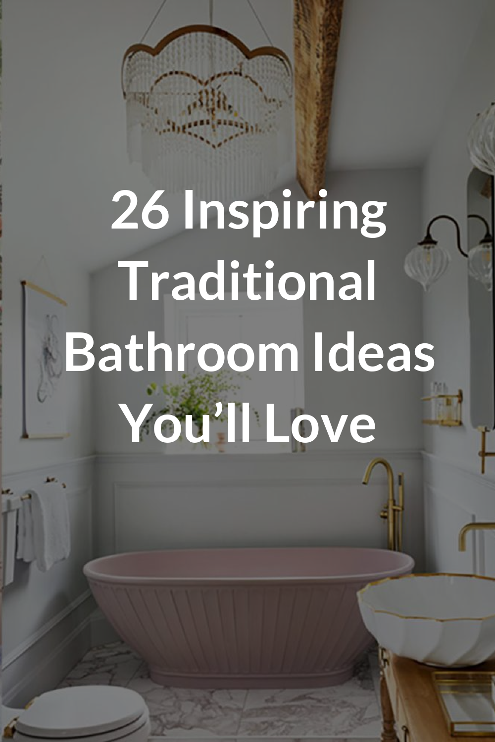 26 Inspiring Traditional Bathroom Ideas You’ll Love