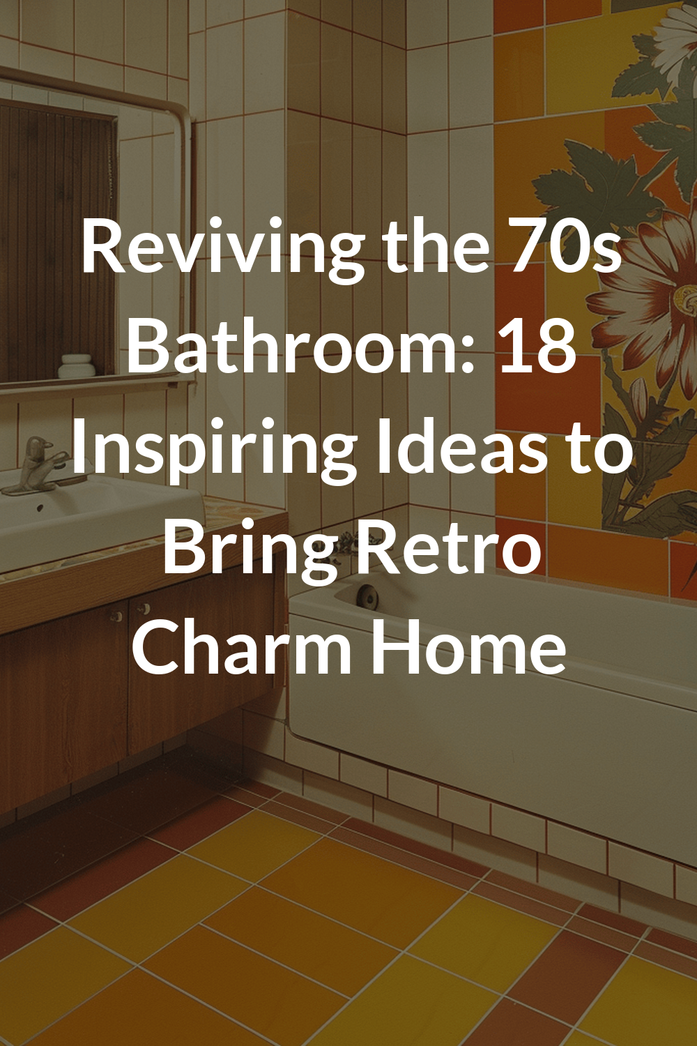 Reviving the 70s Bathroom: 18 Inspiring Ideas to Bring Retro Charm Home