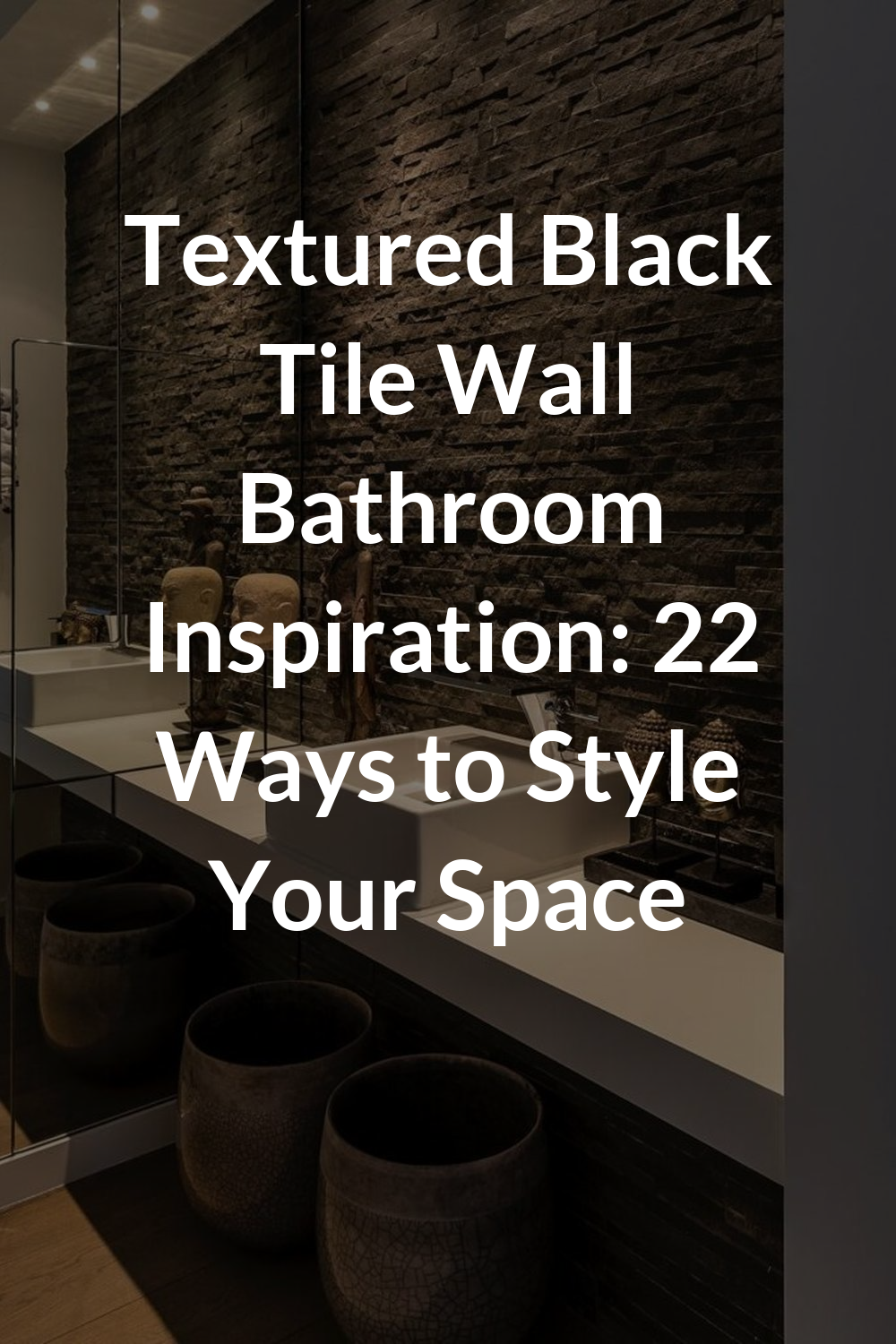 Textured Black Tile Wall Bathroom Inspiration: 22 Ways to Style Your Space